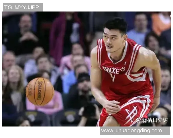 姚明引领亚洲篮球新时代展现统治力与无限可能